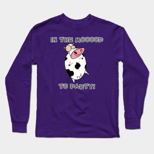 In the Mooood To Party! Long Sleeve T-Shirt